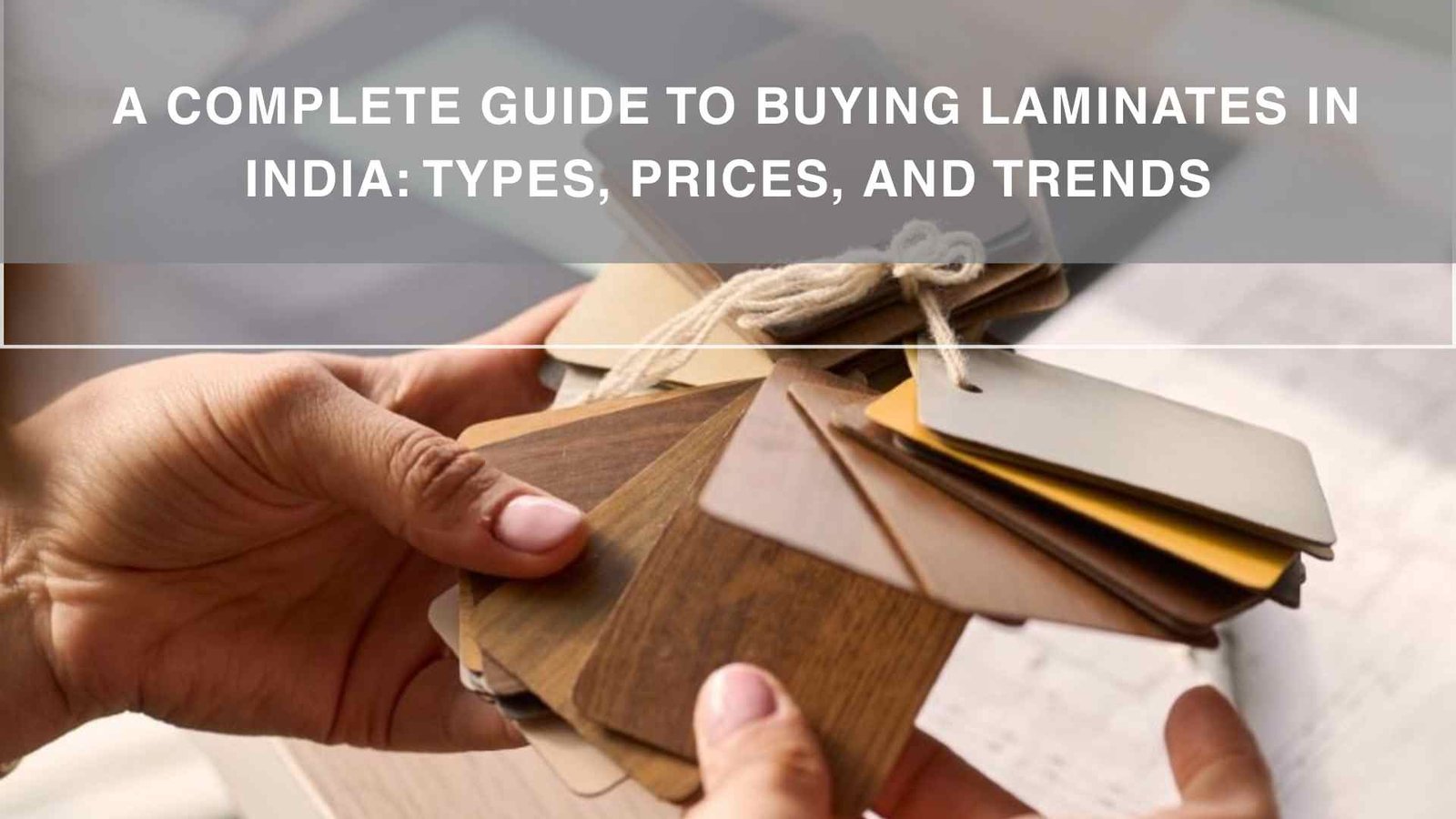 A Complete Guide to Buying Laminates in India: Types, Prices, and Trends